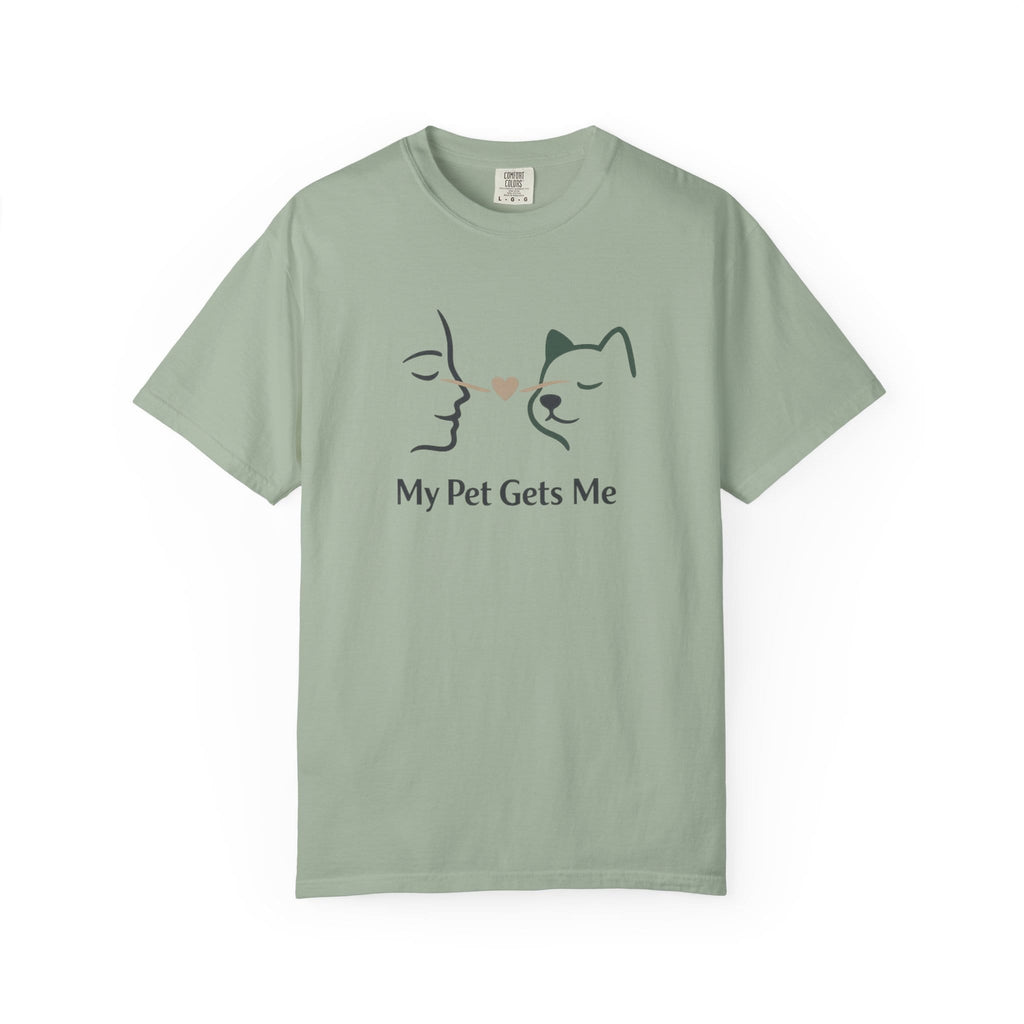 My Pet Gets Me T-Shirt – They Just Know | Paw Signals