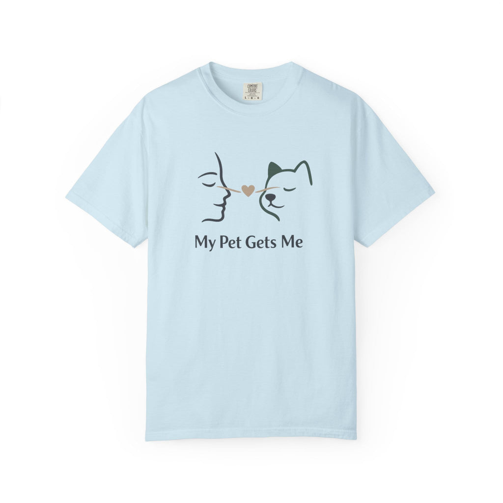 My Pet Gets Me T-Shirt – They Just Know | Paw Signals