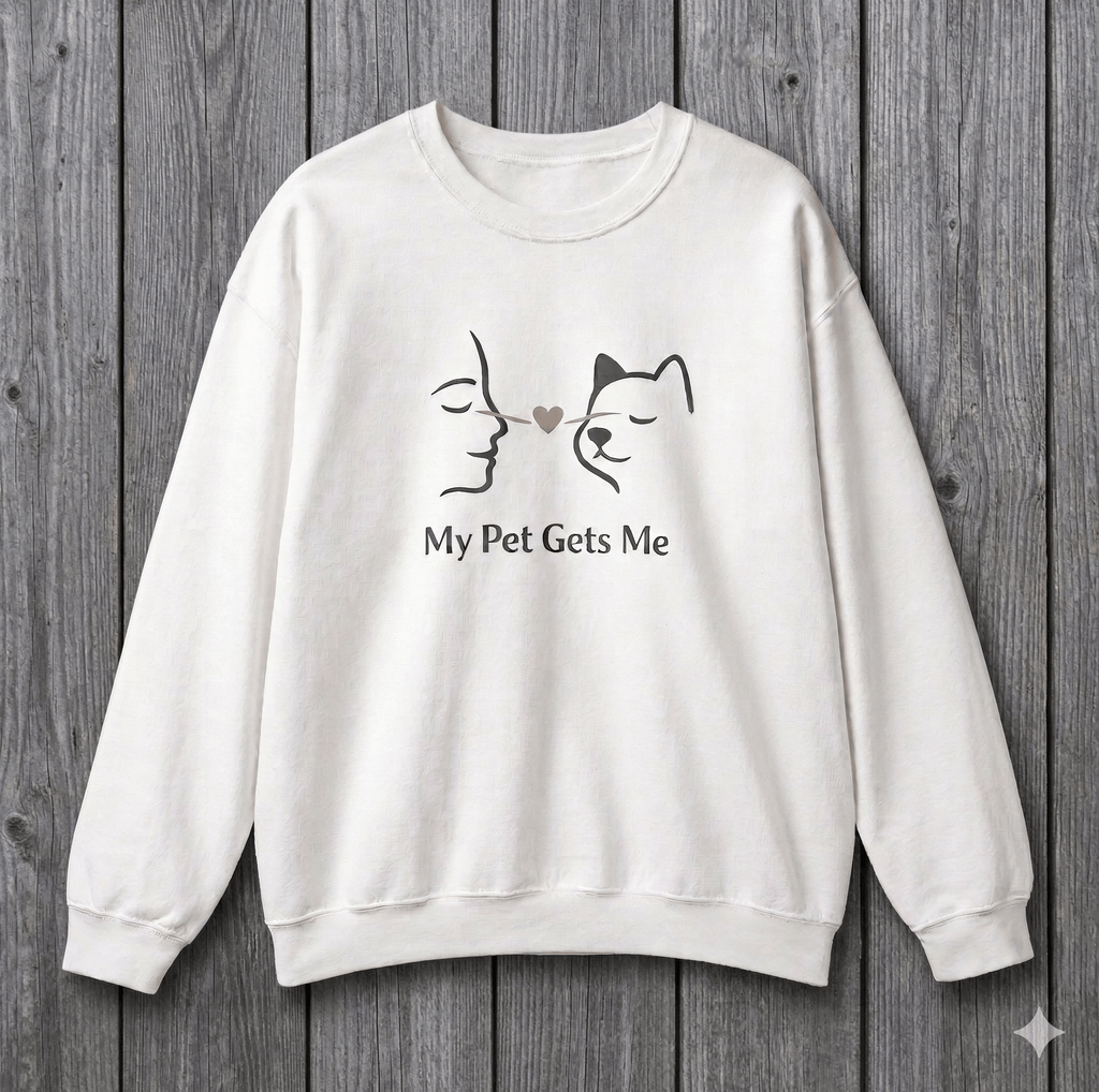 My Pet Gets Me Sweatshirt – Your Bond | Paw Signals