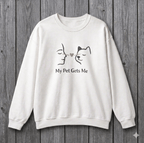 My Pet Gets Me Sweatshirt – Your Bond | Paw Signals